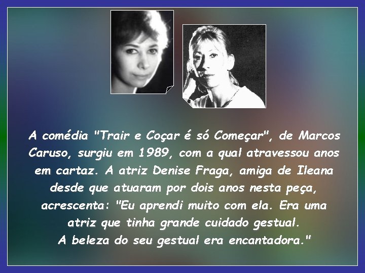 A comédia "Trair e Coçar é só Começar", de Marcos Caruso, surgiu em 1989,