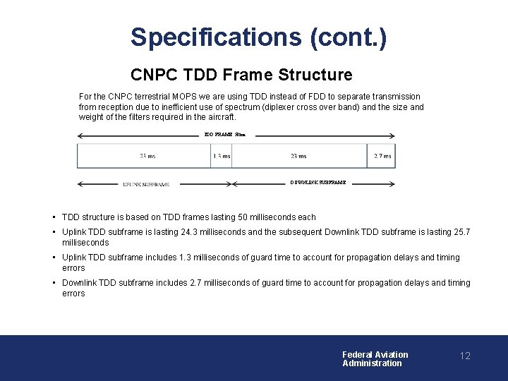 Specifications (cont. ) CNPC TDD Frame Structure For the CNPC terrestrial MOPS we are