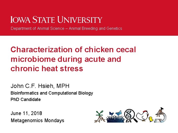 Department of Animal Science – Animal Breeding and Genetics Characterization of chicken cecal microbiome