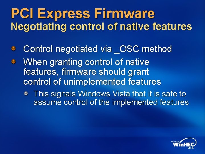 PCI Express Firmware Negotiating control of native features Control negotiated via _OSC method When PCI Express Firmware Negotiating control of native features Control negotiated via _OSC method When
