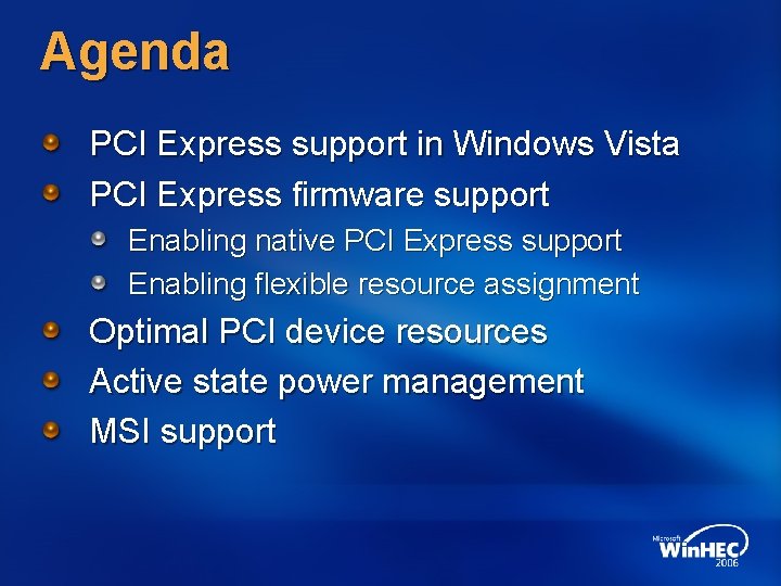 Agenda PCI Express support in Windows Vista PCI Express firmware support Enabling native PCI Agenda PCI Express support in Windows Vista PCI Express firmware support Enabling native PCI