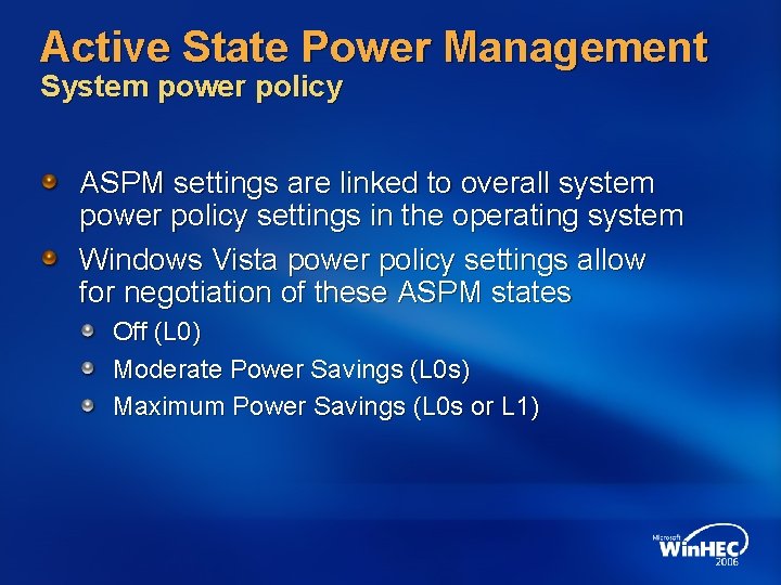 Active State Power Management System power policy ASPM settings are linked to overall system Active State Power Management System power policy ASPM settings are linked to overall system