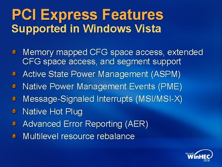 PCI Express Features Supported in Windows Vista Memory mapped CFG space access, extended CFG PCI Express Features Supported in Windows Vista Memory mapped CFG space access, extended CFG