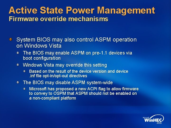 Active State Power Management Firmware override mechanisms System BIOS may also control ASPM operation Active State Power Management Firmware override mechanisms System BIOS may also control ASPM operation