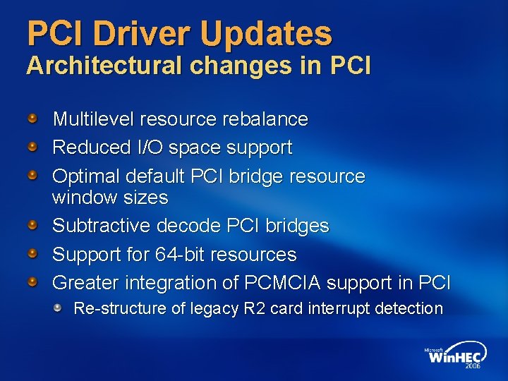 PCI Driver Updates Architectural changes in PCI Multilevel resource rebalance Reduced I/O space support PCI Driver Updates Architectural changes in PCI Multilevel resource rebalance Reduced I/O space support