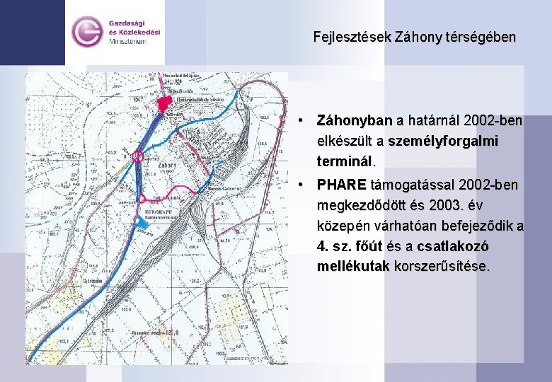 Fejlesztések Záhony térségében • Záhonyban a határnál 2002 -ben elkészült a személyforgalmi terminál. •