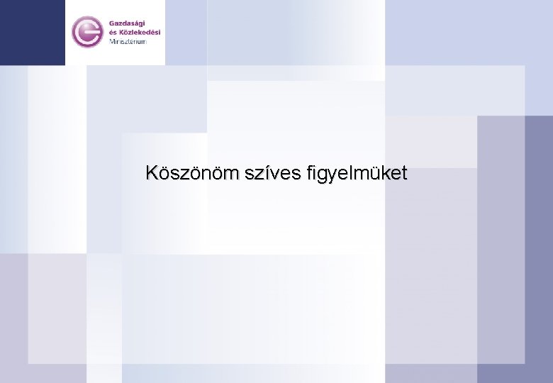 Köszönöm szíves figyelmüket 