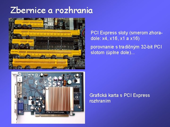 Zbernice a rozhrania PCI Express sloty (smerom zhoradole: x 4, x 16, x 1