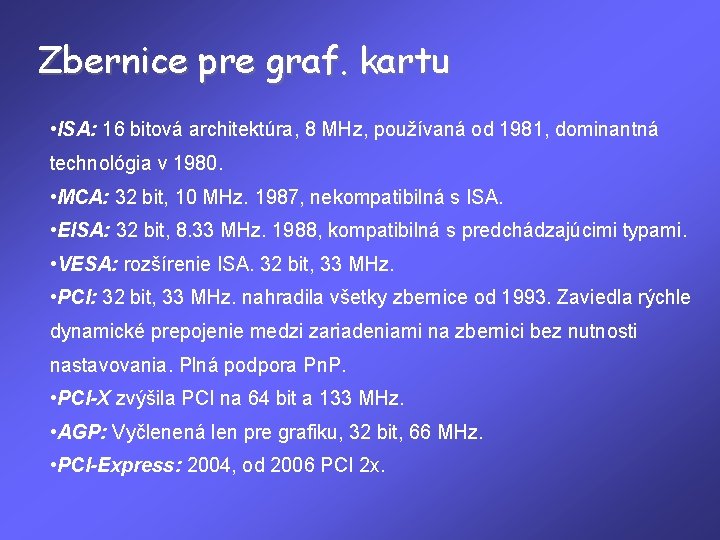 Zbernice pre graf. kartu • ISA: 16 bitová architektúra, 8 MHz, používaná od 1981,