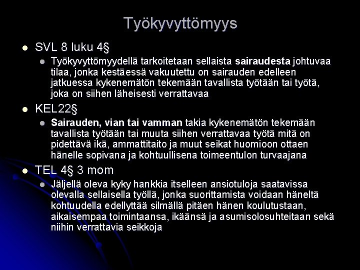 Työkyvyttömyys l SVL 8 luku 4§ l l KEL 22§ l l Työkyvyttömyydellä tarkoitetaan