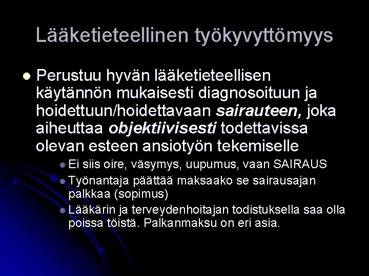 Lääketieteellinen työkyvyttömyys l Perustuu hyvän lääketieteellisen käytännön mukaisesti diagnosoituun ja hoidettuun/hoidettavaan sairauteen, joka aiheuttaa