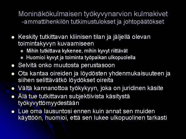 Moninäkökulmaisen työkyvynarvion kulmakivet -ammattihenkilön tutkimustulokset ja johtopäätökset l Keskity tutkittavan kliinisen tilan ja jäljellä