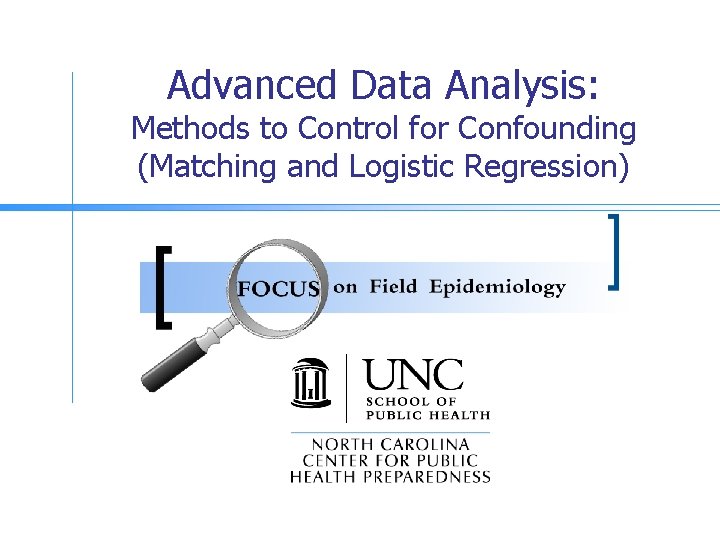 Advanced Data Analysis: Methods to Control for Confounding (Matching and Logistic Regression) 