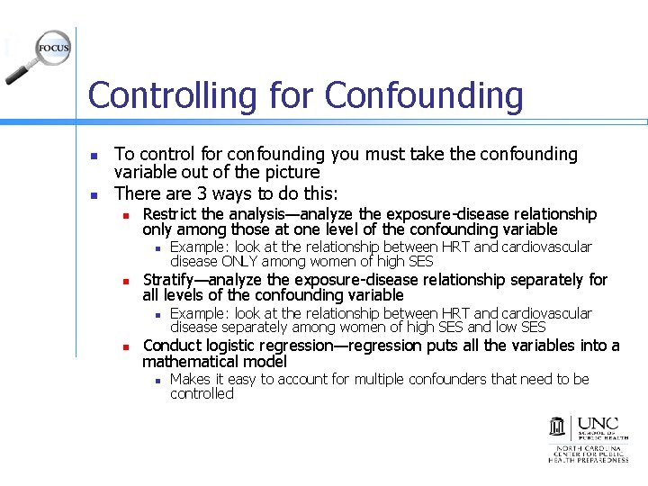 Controlling for Confounding n n To control for confounding you must take the confounding