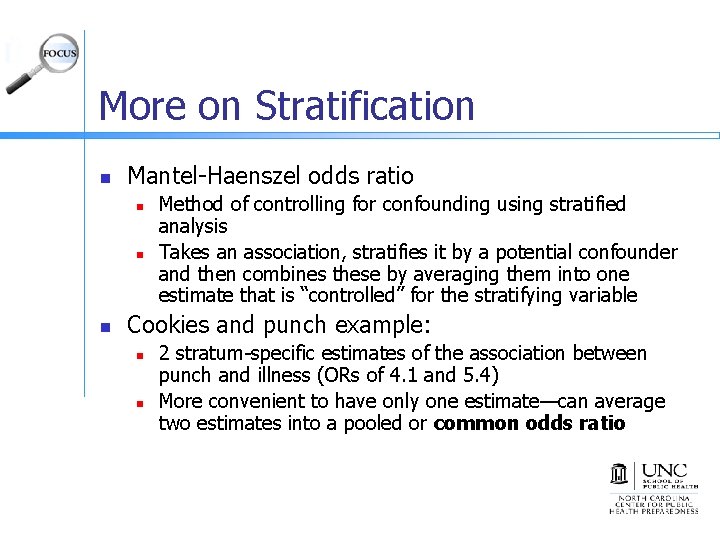 More on Stratification n Mantel-Haenszel odds ratio n n n Method of controlling for