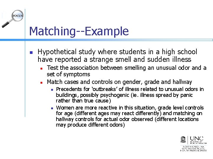 Matching--Example n Hypothetical study where students in a high school have reported a strange