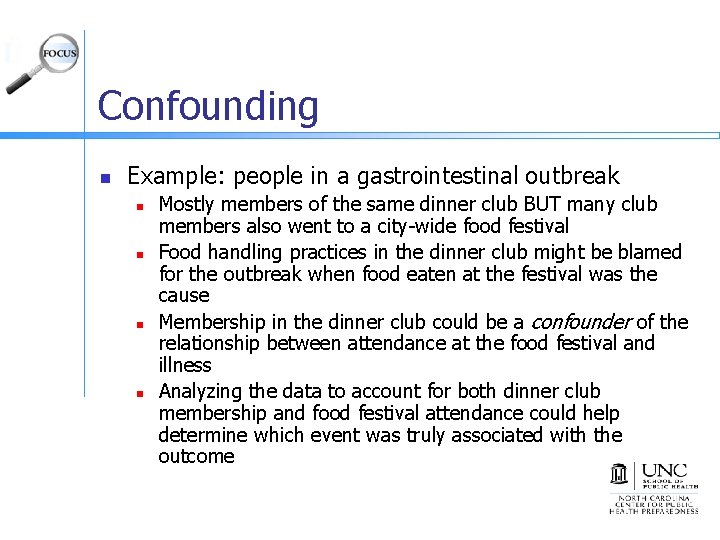 Confounding n Example: people in a gastrointestinal outbreak n n Mostly members of the