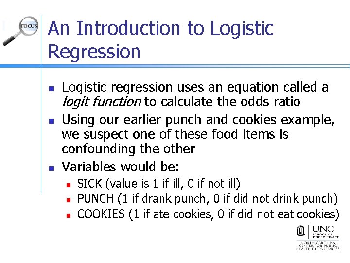 An Introduction to Logistic Regression n Logistic regression uses an equation called a logit