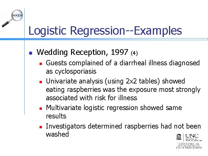 Logistic Regression--Examples n Wedding Reception, 1997 (4) n n Guests complained of a diarrheal
