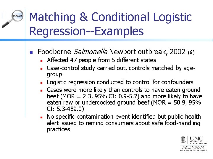 Matching & Conditional Logistic Regression--Examples n Foodborne Salmonella Newport outbreak, 2002 (6) n n