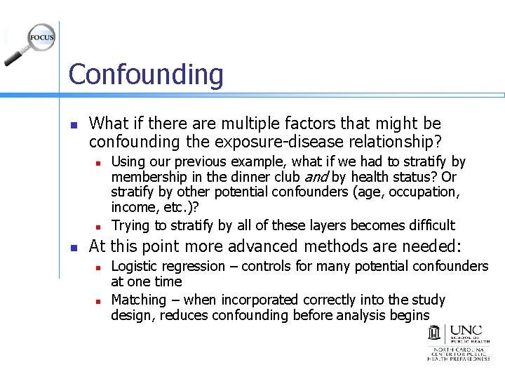 Confounding n What if there are multiple factors that might be confounding the exposure-disease