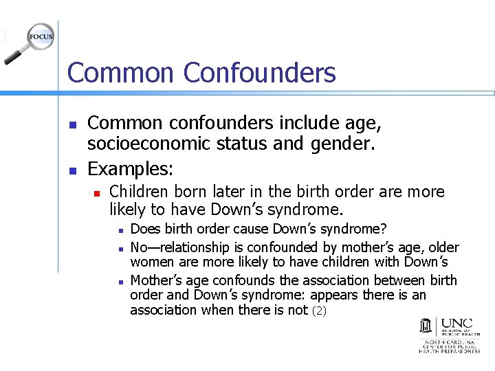 Common Confounders n n Common confounders include age, socioeconomic status and gender. Examples: n