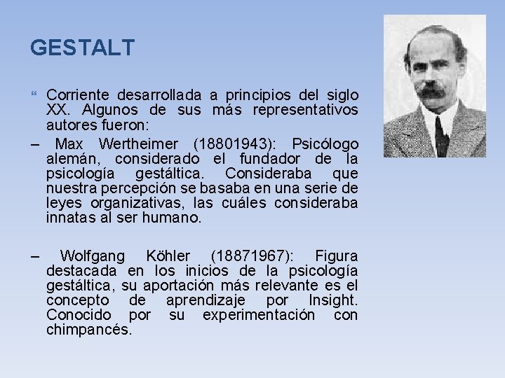 GESTALT Corriente desarrollada a principios del siglo XX. Algunos de sus más representativos autores