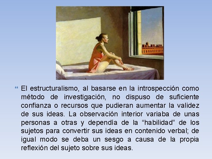  El estructuralismo, al basarse en la introspección como método de investigación, no dispuso