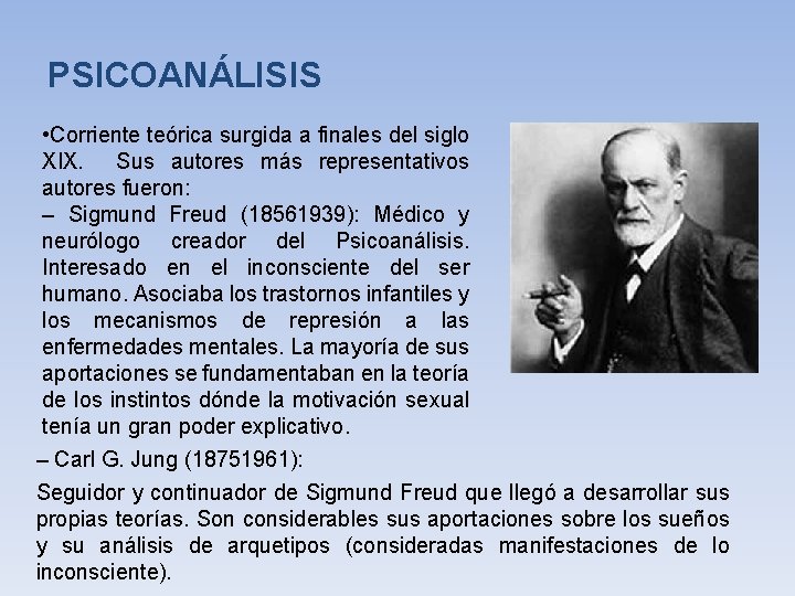 PSICOANÁLISIS • Corriente teórica surgida a finales del siglo XIX. Sus autores más representativos