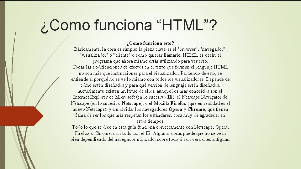 ¿Como funciona “HTML”? ¿Cómo funciona esto? Básicamente, la cosa es simple: la pieza clave