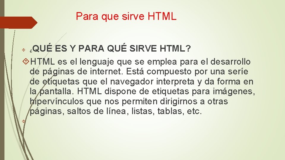 Para que sirve HTML QUÉ ES Y PARA QUÉ SIRVE HTML? HTML es el