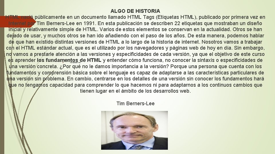 ALGO DE HISTORIA HTML nació públicamente en un documento llamado HTML Tags (Etiquetas HTML),