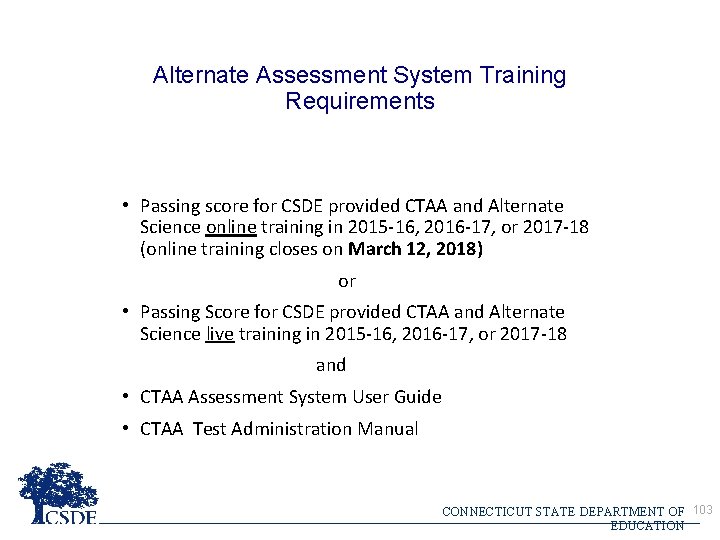 Alternate Assessment System Training Requirements • Passing score for CSDE provided CTAA and Alternate