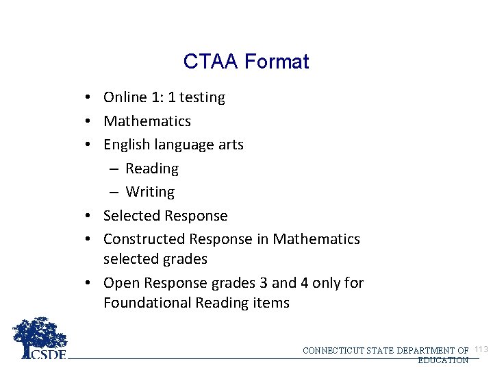 CTAA Format • Online 1: 1 testing • Mathematics • English language arts –