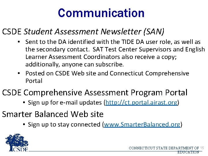 Communication CSDE Student Assessment Newsletter (SAN) • Sent to the DA identified with the