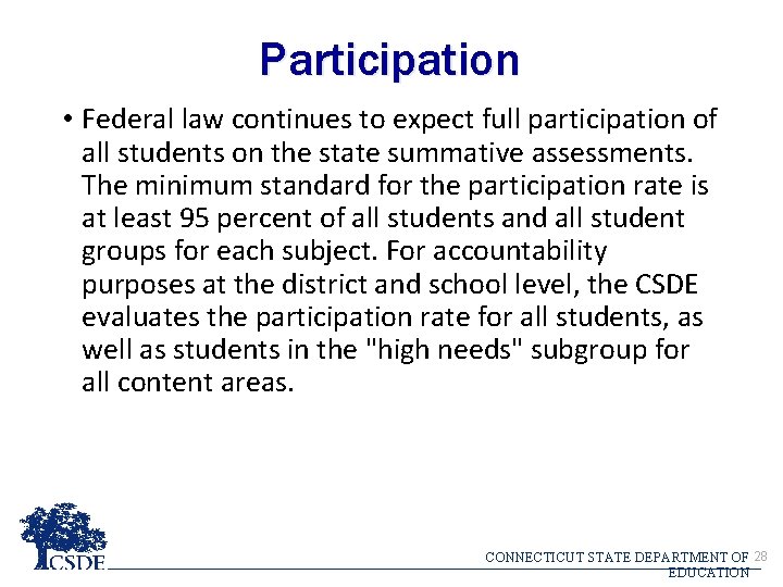 Participation • Federal law continues to expect full participation of all students on the