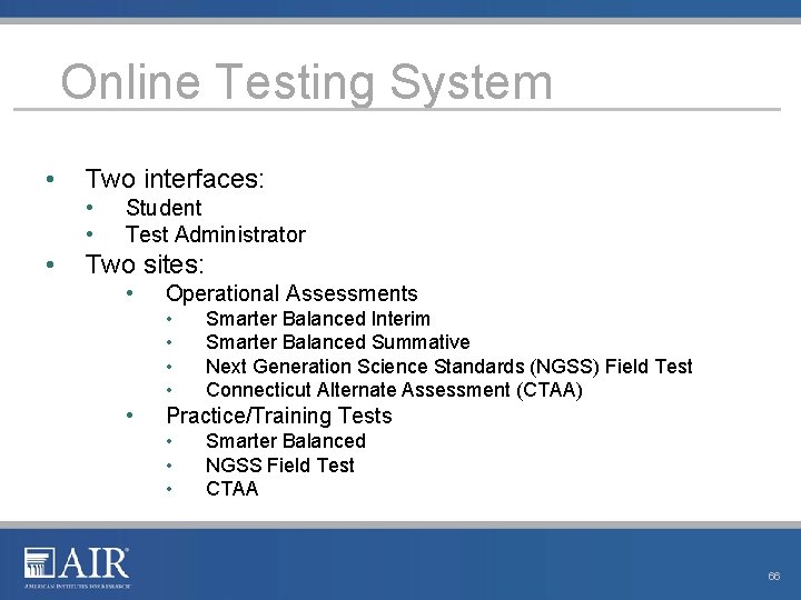 Online Testing System • Two interfaces: • • • Student Test Administrator Two sites: