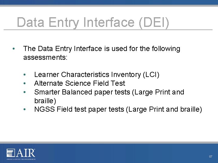 Data Entry Interface (DEI) • The Data Entry Interface is used for the following