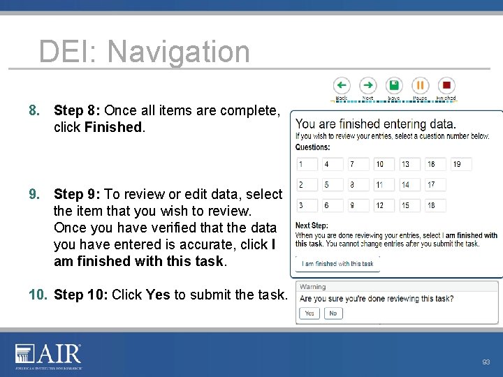 DEI: Navigation 8. Step 8: Once all items are complete, click Finished. 9. Step