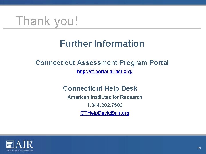 Thank you! Further Information Connecticut Assessment Program Portal http: //ct. portal. airast. org/ Connecticut