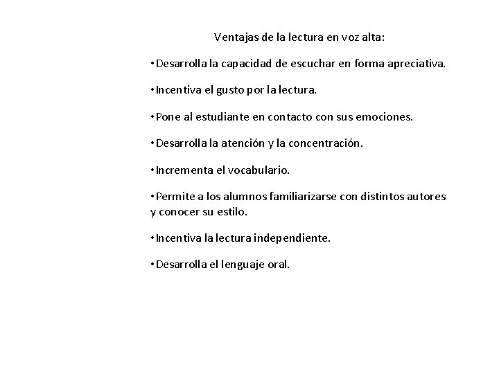 Ventajas de la lectura en voz alta: • Desarrolla la capacidad de escuchar en