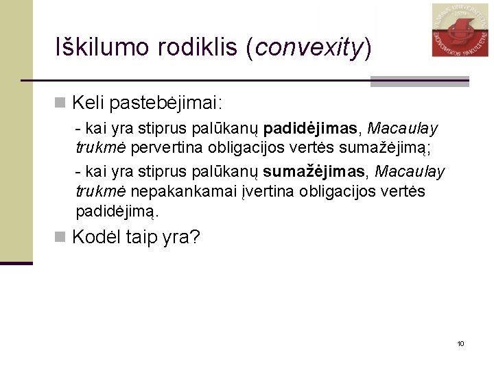 Iškilumo rodiklis (convexity) n Keli pastebėjimai: - kai yra stiprus palūkanų padidėjimas, Macaulay trukmė