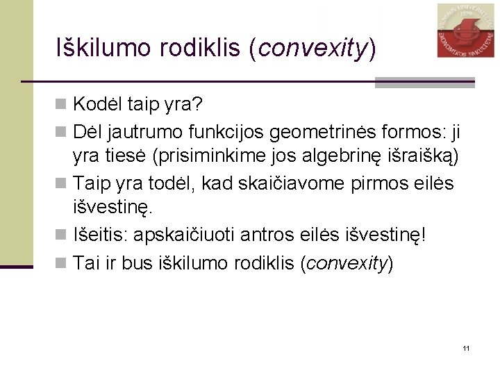 Iškilumo rodiklis (convexity) n Kodėl taip yra? n Dėl jautrumo funkcijos geometrinės formos: ji