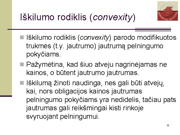 Iškilumo rodiklis (convexity) n Iškilumo rodiklis (convexity) parodo modifikuotos trukmės (t. y. jautrumo) jautrumą