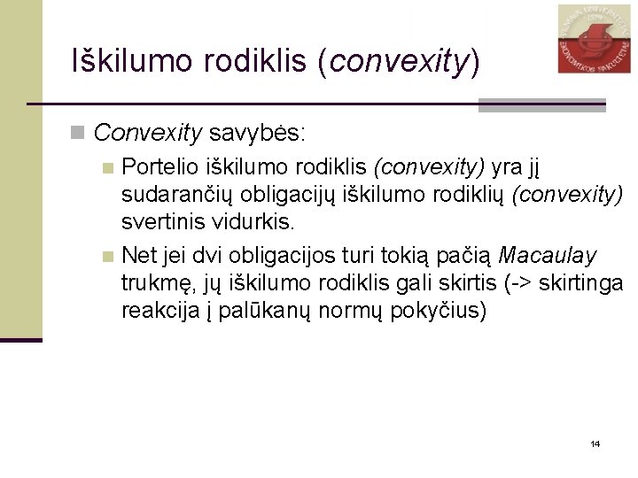 Iškilumo rodiklis (convexity) n Convexity savybės: n Portelio iškilumo rodiklis (convexity) yra jį sudarančių