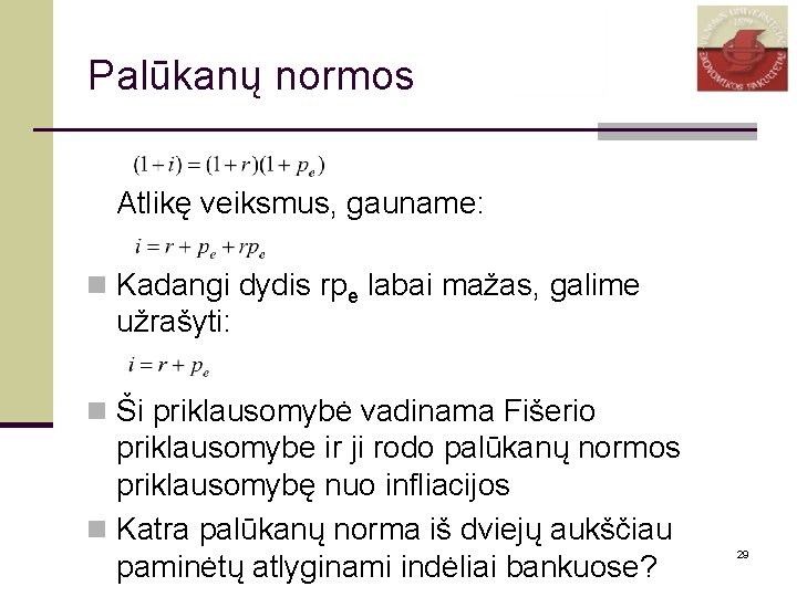 Palūkanų normos Atlikę veiksmus, gauname: n Kadangi dydis rpe labai mažas, galime užrašyti: n