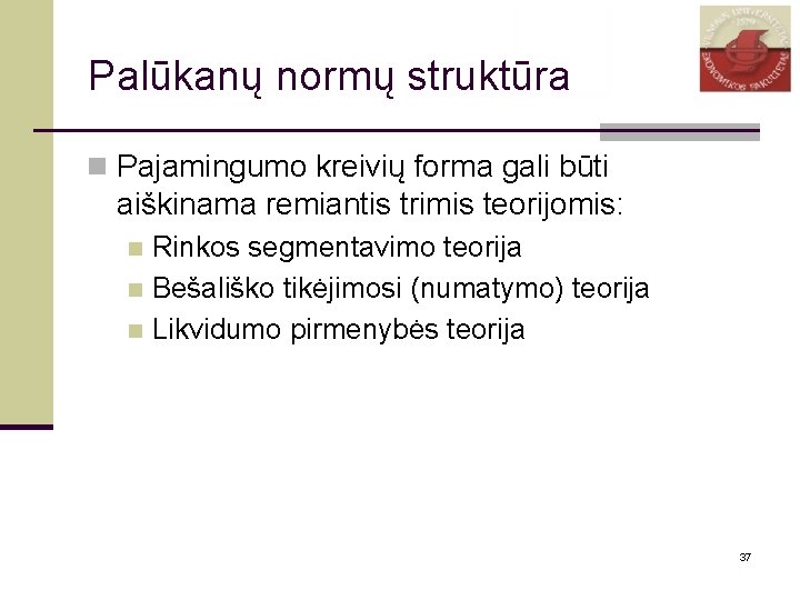 Palūkanų normų struktūra n Pajamingumo kreivių forma gali būti aiškinama remiantis trimis teorijomis: Rinkos