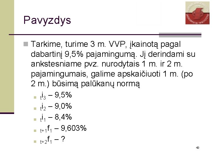 Pavyzdys n Tarkime, turime 3 m. VVP, įkainotą pagal dabartinį 9, 5% pajamingumą. Jį