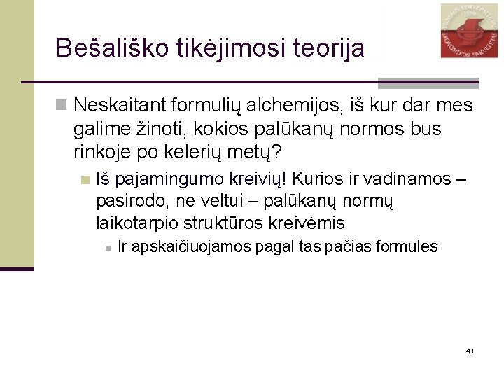 Bešališko tikėjimosi teorija n Neskaitant formulių alchemijos, iš kur dar mes galime žinoti, kokios