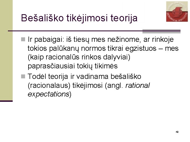Bešališko tikėjimosi teorija n Ir pabaigai: iš tiesų mes nežinome, ar rinkoje tokios palūkanų